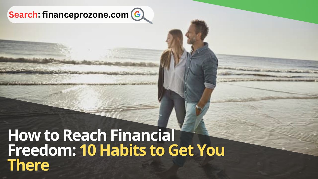 How-to-Reach-Financial-Freedom-10-Habits-to-Get-You-There