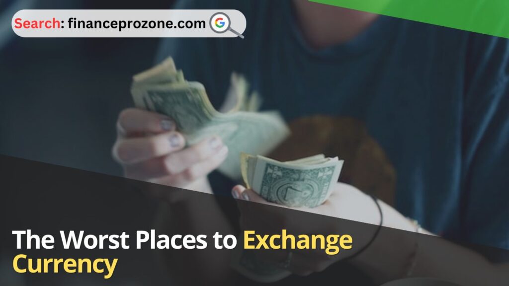 The-Worst-Places-to-Exchange-Currency