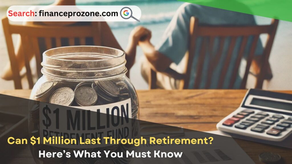 Can $1 Million Last Through Retirement? Here’s What You Must Know