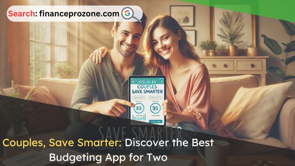 Couples, Save Smarter: Discover the Best Budgeting App for Two