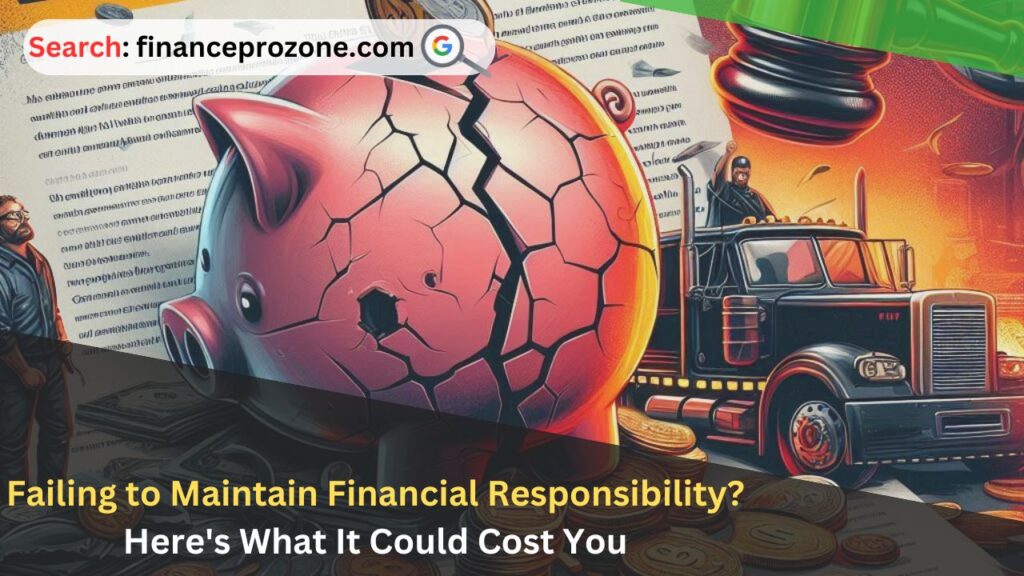 Failing to Maintain Financial Responsibility? Here's What It Could Cost You