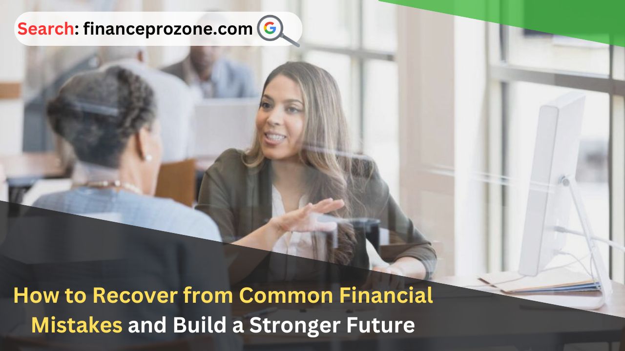 How-to-Recover-from-Common-Financial-Mistakes-and-Build-a-Stronger-Future.jpg