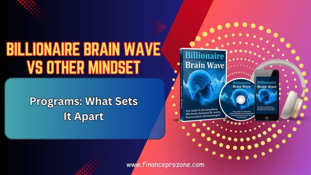 Billionaire Brain Wave vs Other Mindset Programs: What Sets It Apart in 2026?