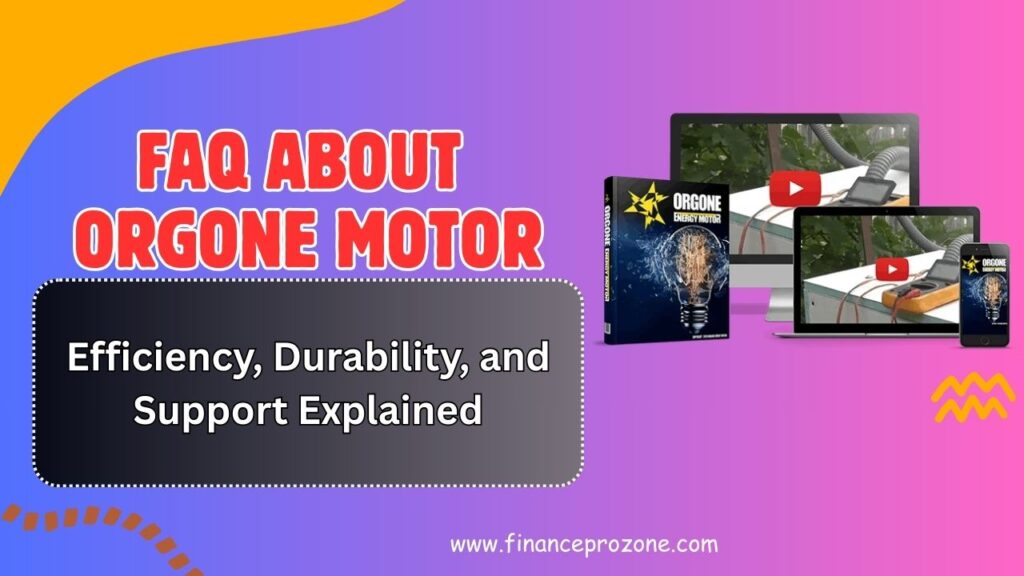Frequently Asked Questions About Orgone Motor: Efficiency, Durability, and Support Explained in 2026