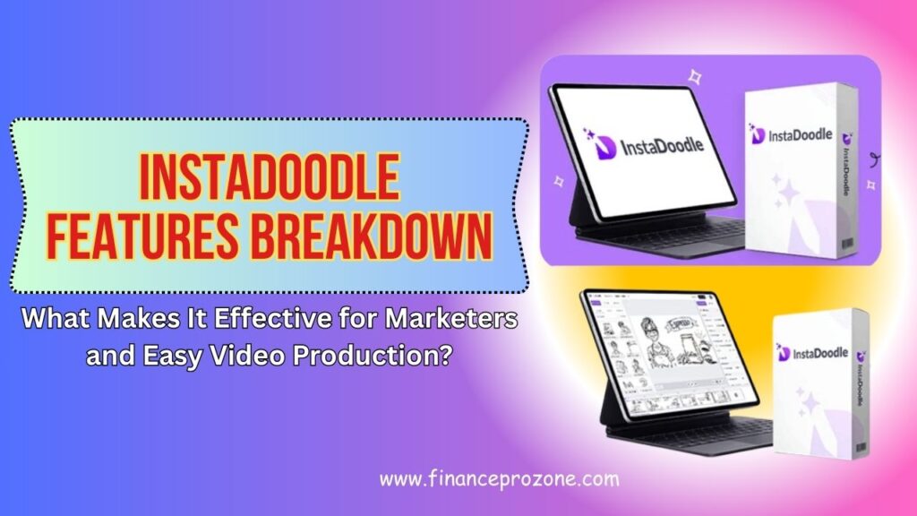 InstaDoodle Features Breakdown: What Makes It Effective for Marketers and Easy Video Production?