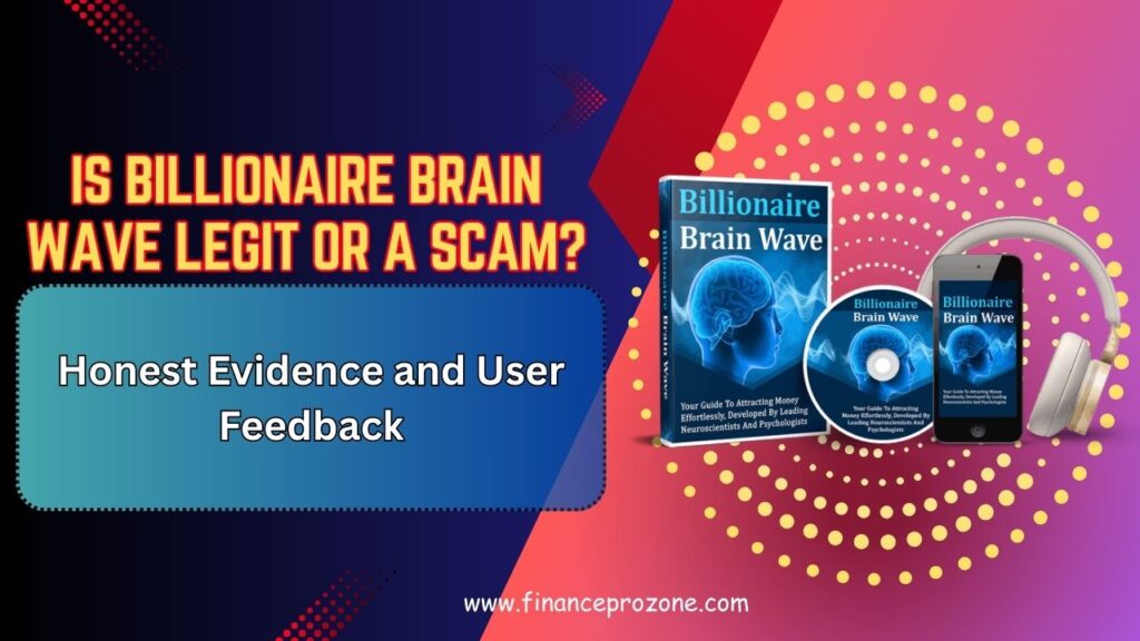 Is Billionaire Brain Wave Legit or a Scam? Honest Evidence and User Feedback (2026 Update)