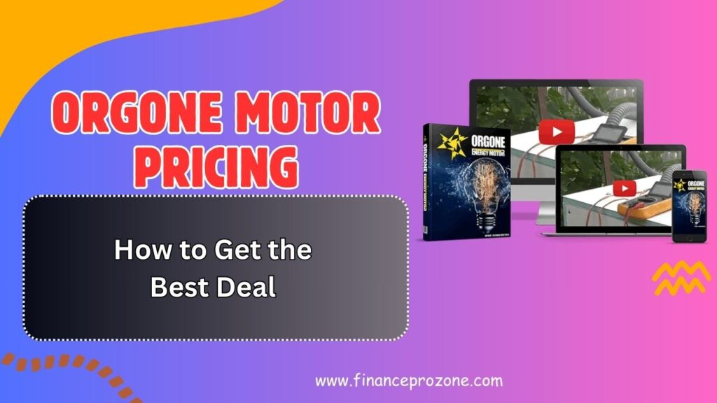 Orgone Motor Pricing, Blueprints, and Guarantee: How to Get the Best Deal in 2026