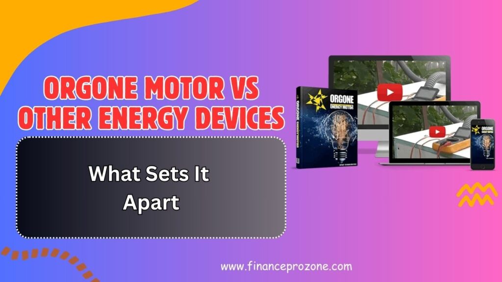 Orgone Motor vs Other Energy Devices: What Sets It Apart in 2026?