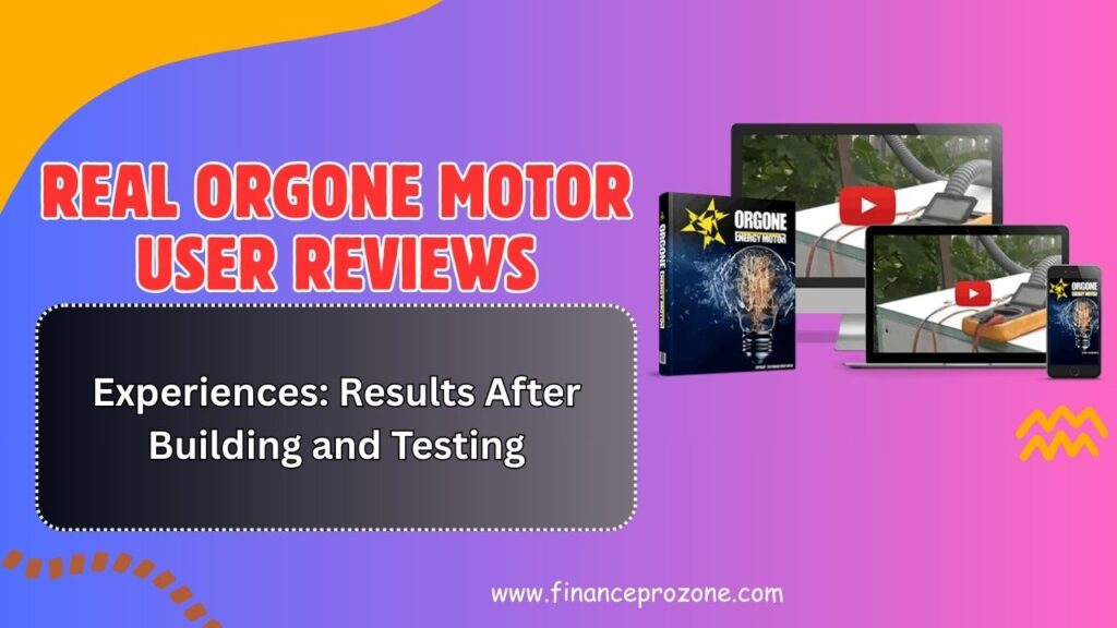 Real Orgone Motor User Reviews and Experiences: Results After Building and Testing