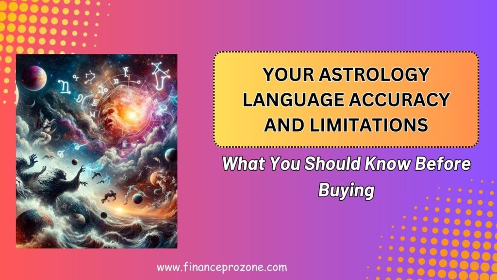 Your Astrology Language Accuracy and Limitations: What You Should Know Before Buying