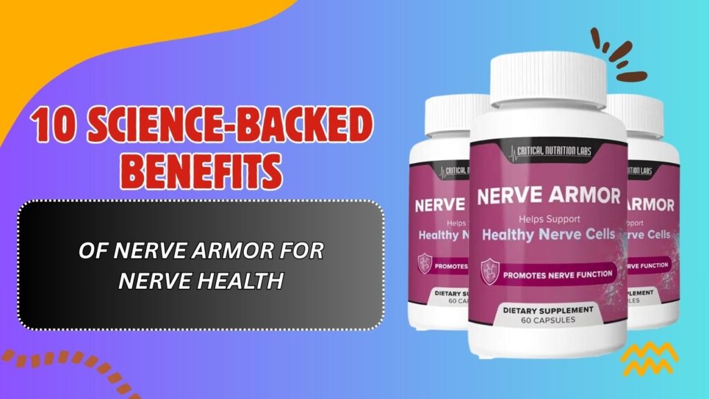 10 Science-Backed Benefits of Nerve Armor for Nerve Health