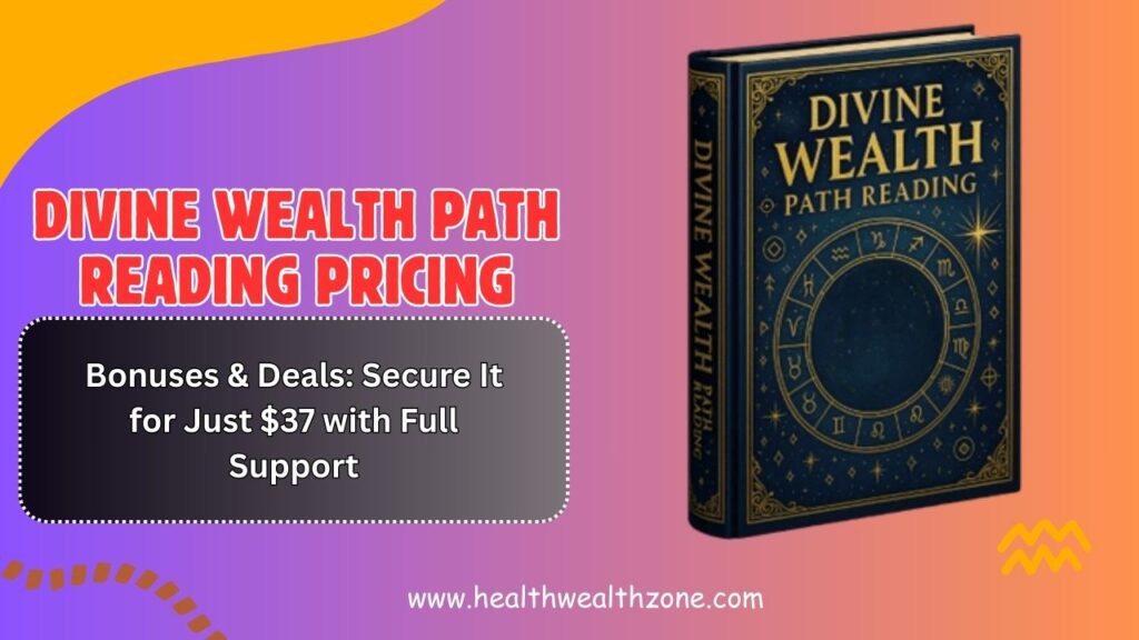 Divine Wealth Path Reading Pricing, Bonuses & Deals: Secure It for Just $37 with Full Support (2026)