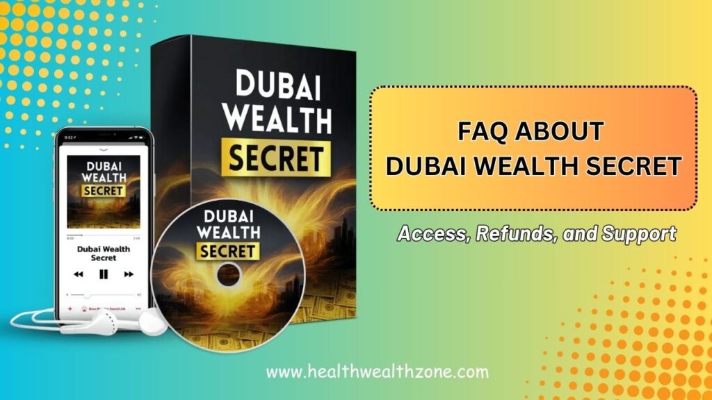 Frequently Asked Questions About Dubai Wealth Secret: Access, Refunds, and Support in 2026