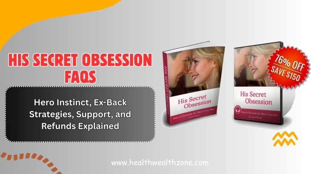 His Secret Obsession FAQs: Hero Instinct, Ex-Back Strategies, Support, and Refunds Explained (2026 Guide)