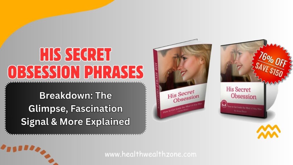 His Secret Obsession Phrases Breakdown: The Glimpse, Fascination Signal & More Explained