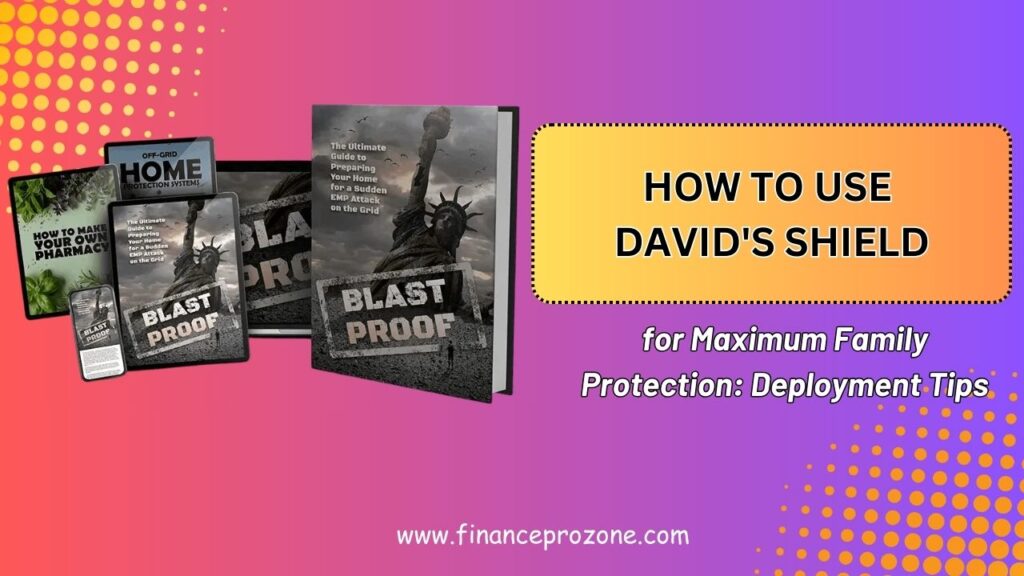 How to Use David's Shield for Maximum Family Protection: Deployment Tips