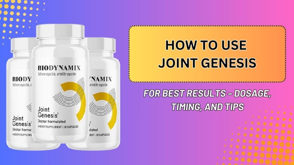 How to Use Joint Genesis for Best Results – Dosage, Timing, and Tips