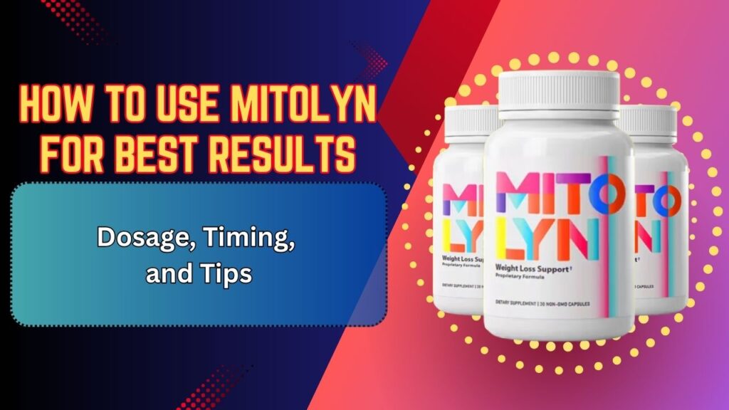 How to Use Mitolyn for Best Results – Dosage, Timing, and Tips