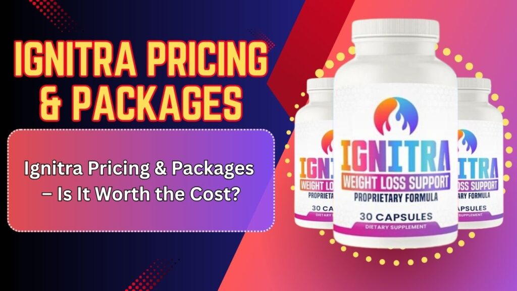 Ignitra Pricing & Packages – Is It Worth the Cost?