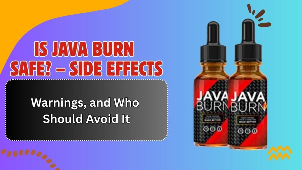 Is Java Burn Safe? – Side Effects, Warnings, and Who Should Avoid It