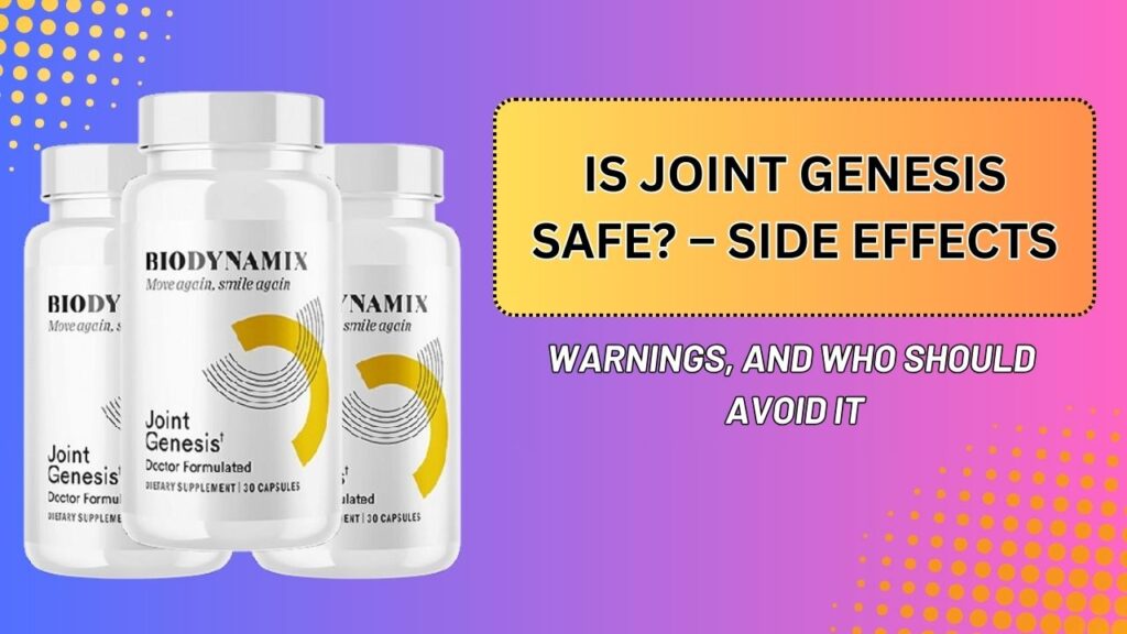 Is Joint Genesis Safe? – Side Effects, Warnings, and Who Should Avoid It