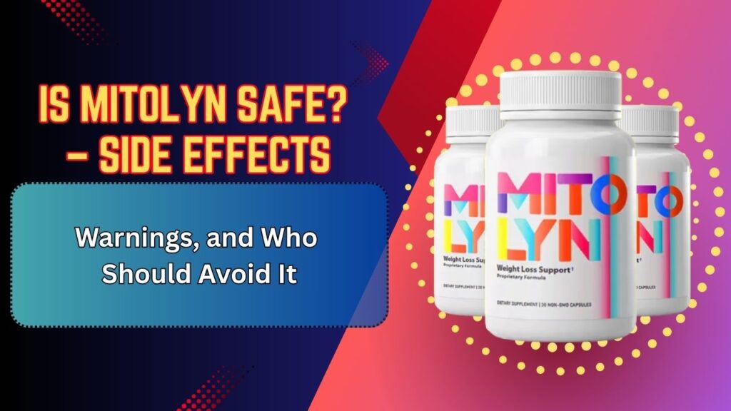 Is Mitolyn Safe? – Side Effects, Warnings, and Who Should Avoid It