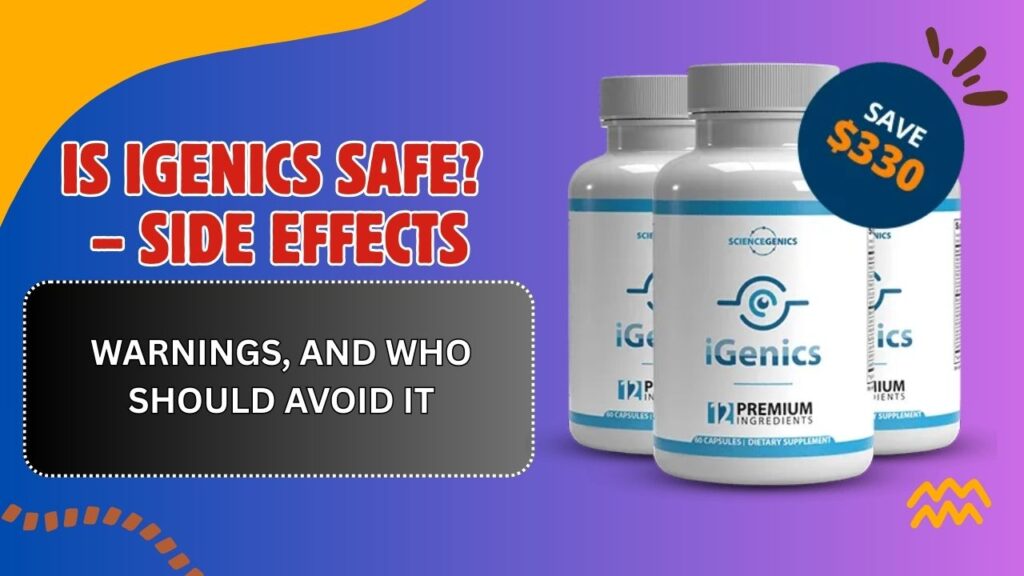 Is iGenics Safe? – Side Effects, Warnings, and Who Should Avoid It