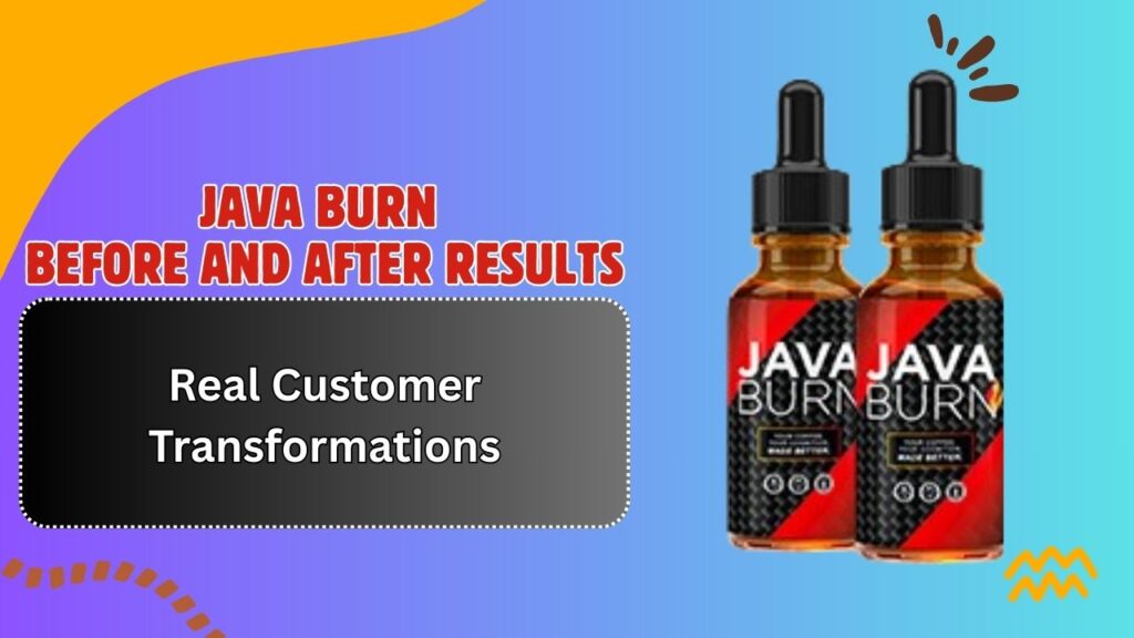 Java Burn Before and After Results – Real Customer Transformations