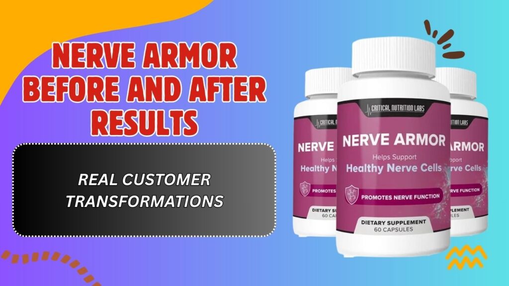Nerve Armor Before and After Results – Real Customer Transformations