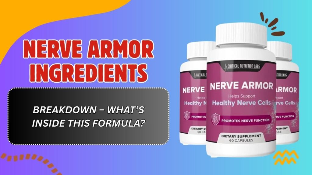 Nerve Armor Ingredients Breakdown – What’s Inside This Formula?