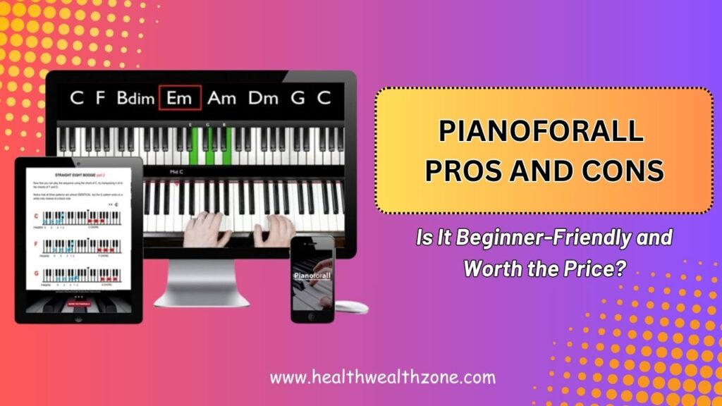 Pianoforall Pros and Cons: Is It Beginner-Friendly and Worth the Price?