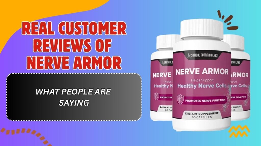 Real Customer Reviews of Nerve Armor – What People Are Saying