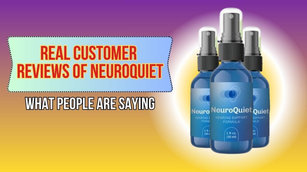 Real Customer Reviews of NeuroQuiet – What People Are Saying