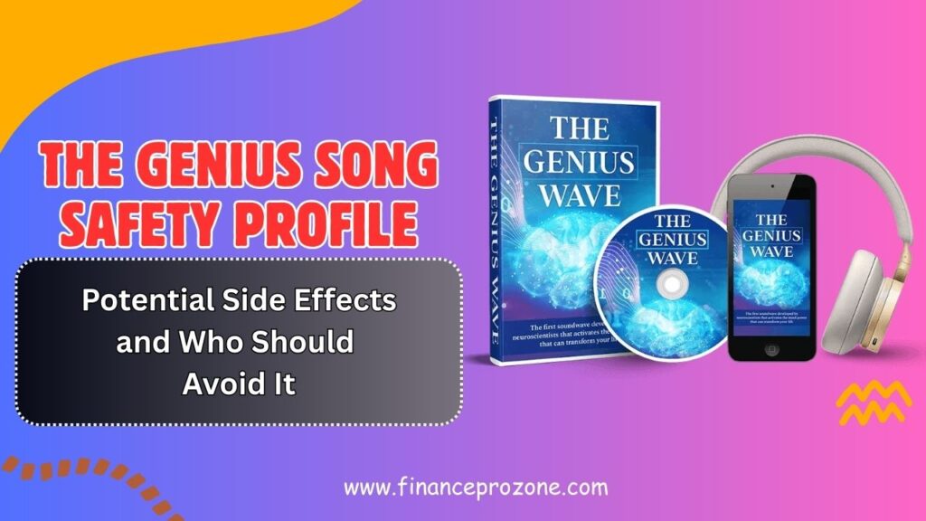 The Genius Song Safety Profile: Potential Side Effects and Who Should Avoid It