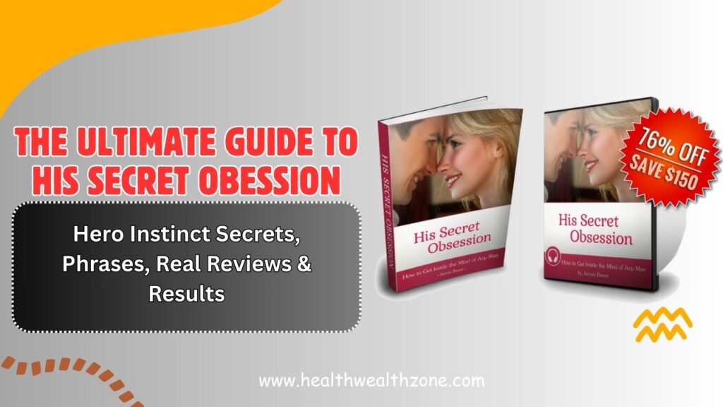 The Ultimate Guide to His Secret Obession: Hero Instinct Secrets, Phrases, Real Reviews & Results in 2026
