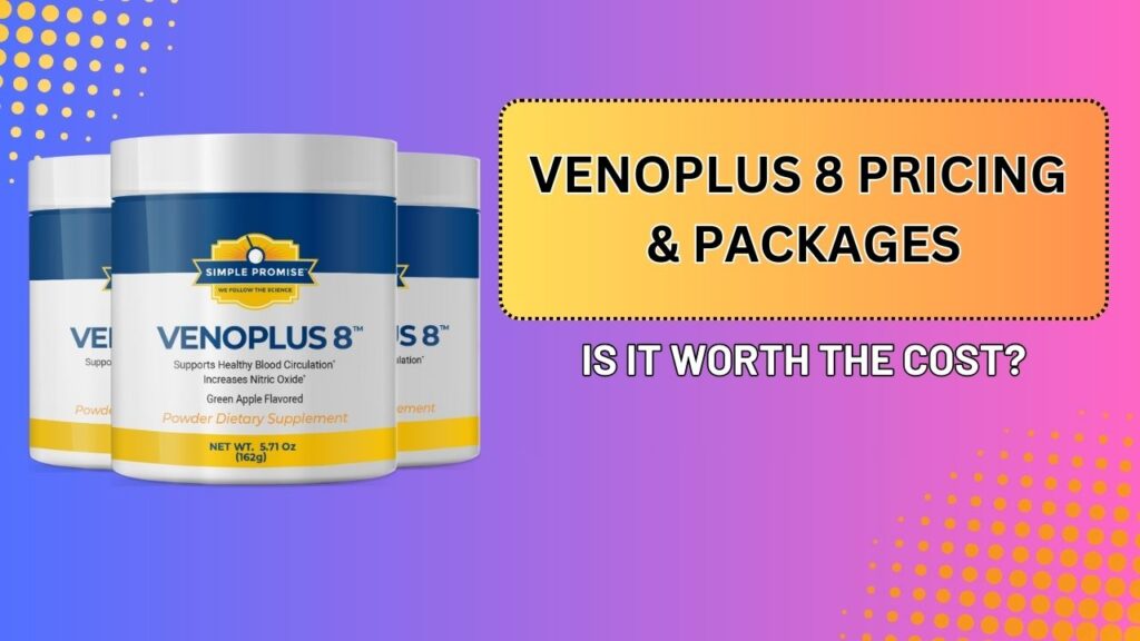 VenoPlus 8 Pricing & Packages – Is It Worth the Cost?