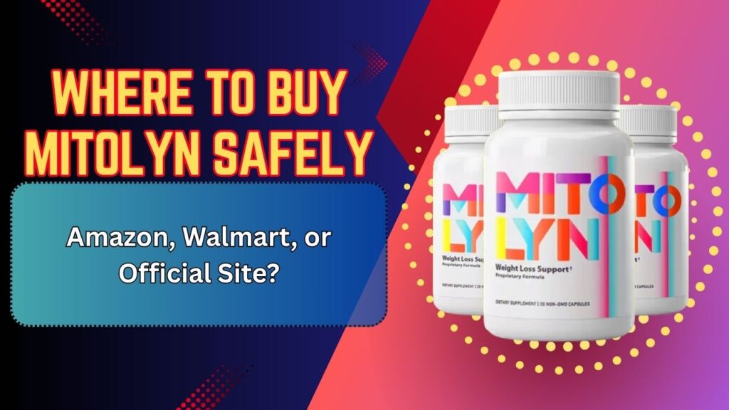 Where to Buy Mitolyn Safely – Amazon, Walmart, or Official Site?