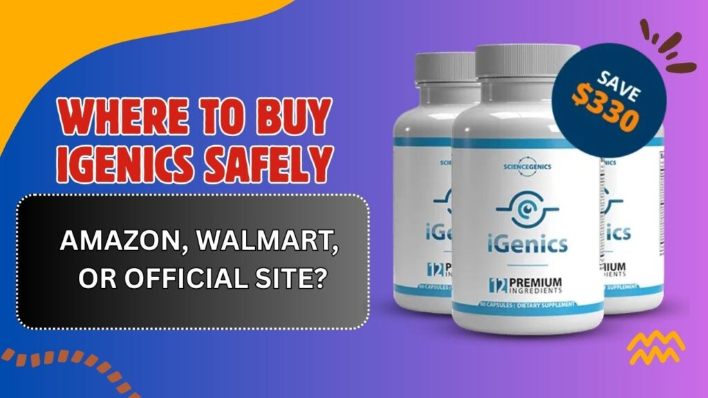 Where to Buy iGenics Safely – Amazon, Walmart, or Official Site?