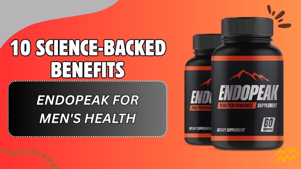 10 Science-Backed Benefits of EndoPeak for Men's Health