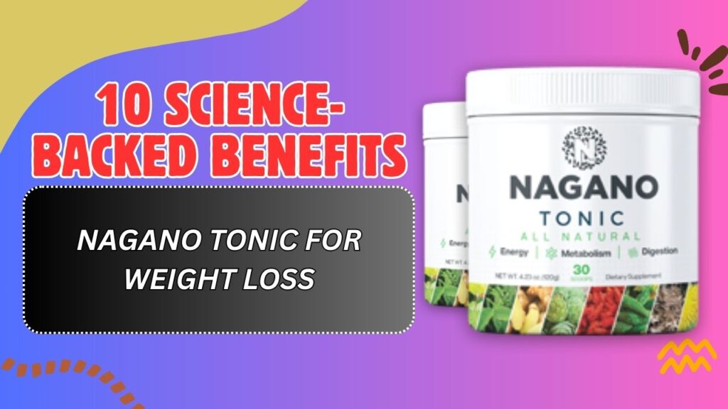 10 Science-Backed Benefits of Nagano Tonic for Weight Loss