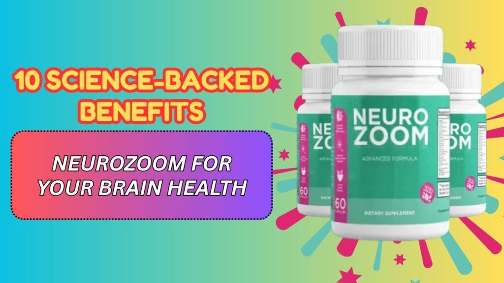 10 Science-Backed Benefits of NeuroZoom for Your Brain Health