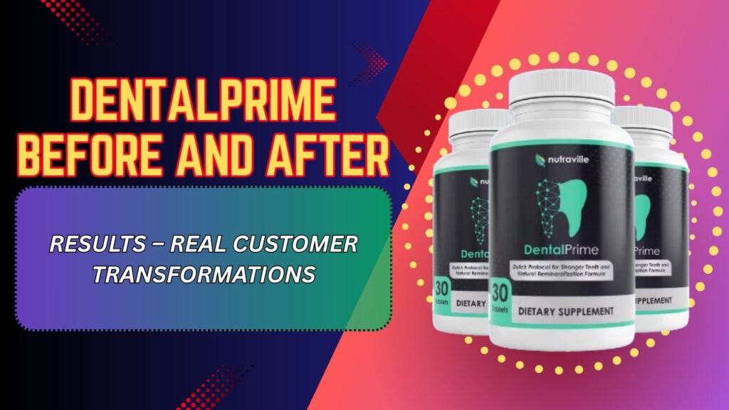 DentalPrime Before and After Results – Real Customer Transformations