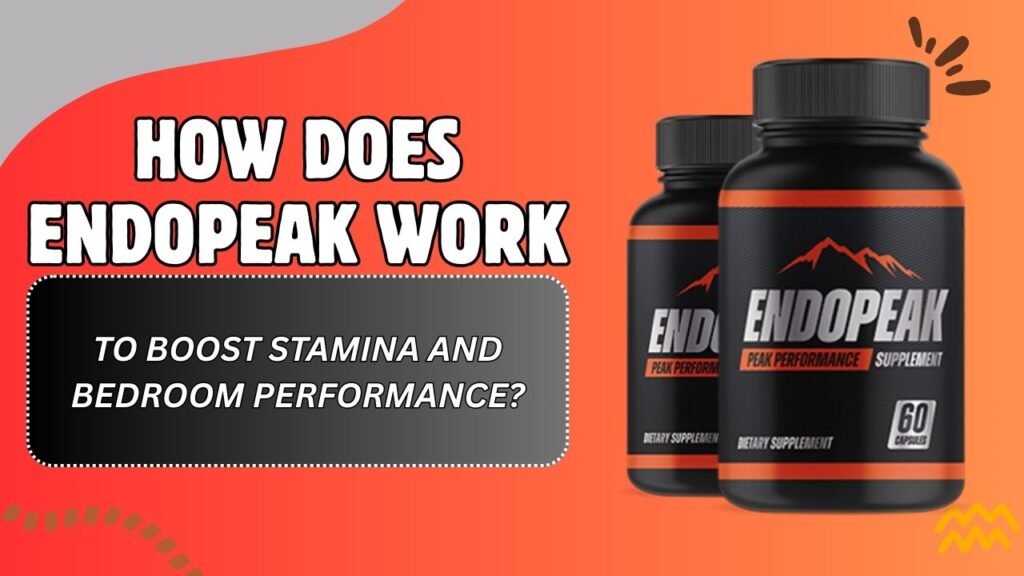 How Does EndoPeak Work to Boost Stamina and Bedroom Performance?