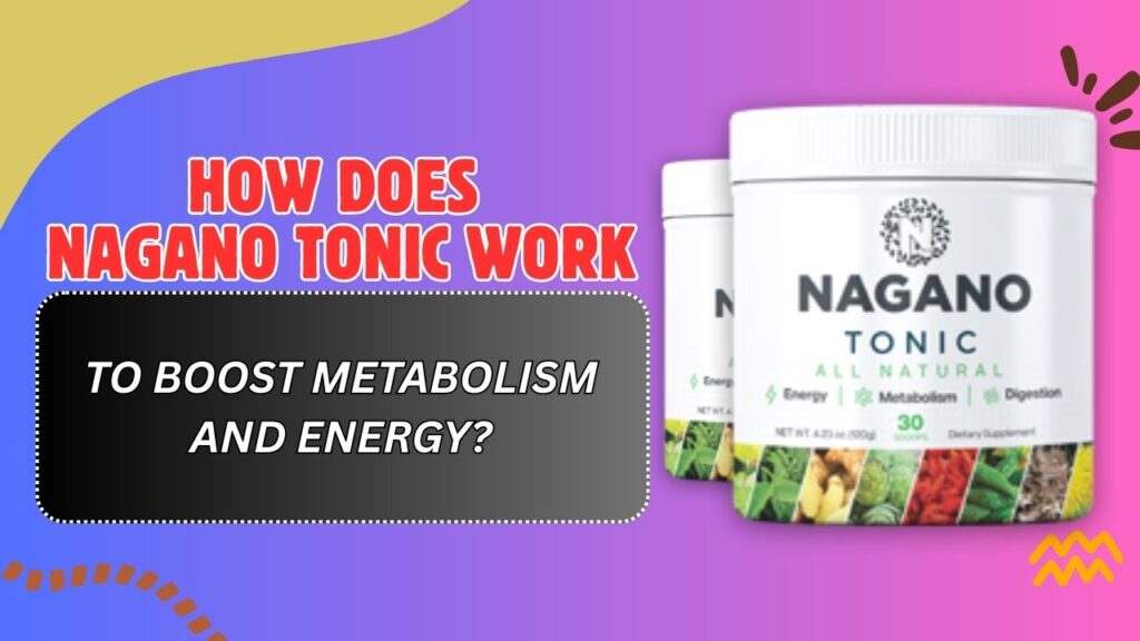 How Does Nagano Tonic Work to Boost Metabolism and Energy?