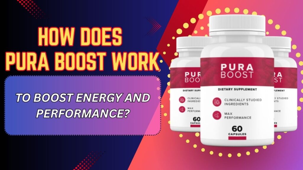 How Does Pura Boost Work to Boost Energy and Performance?