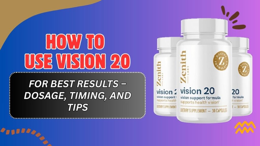 How to Use Vision 20 for Best Results – Dosage, Timing, and Tips (Mar 2026)