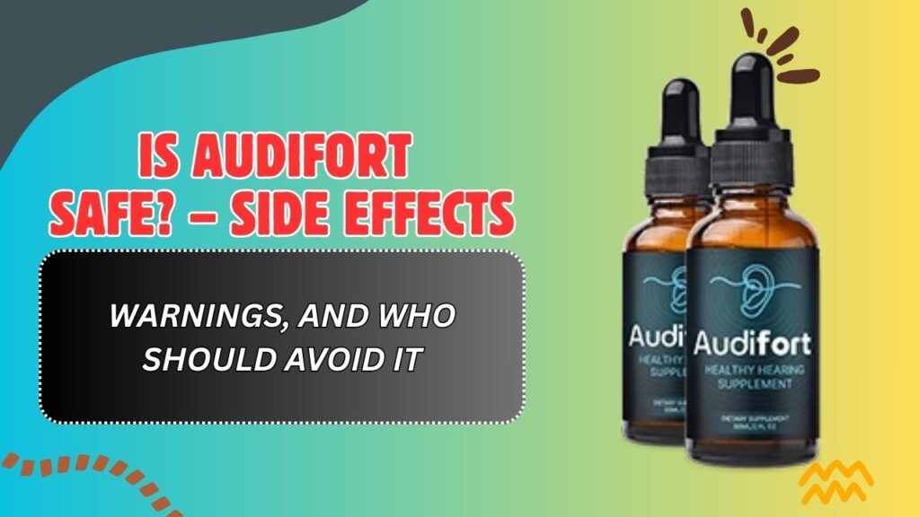Is AudiFort Safe? – Side Effects, Warnings, and Who Should Avoid It