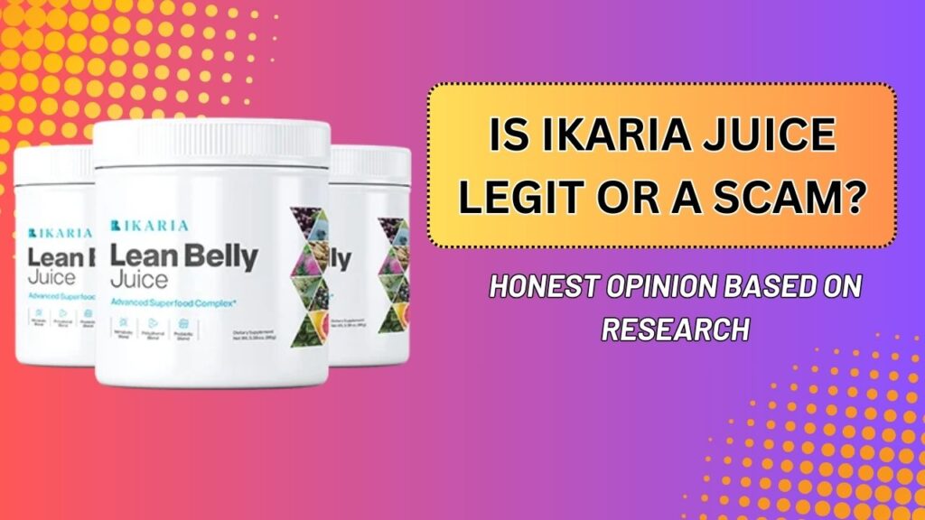 Is Ikaria Juice Legit or a Scam? – Honest Opinion Based on Research (Mar 2026)