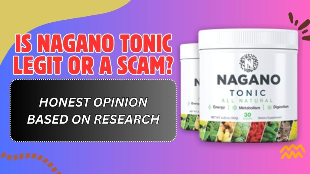 Is Nagano Tonic Legit or a Scam? – Honest Opinion Based on Research