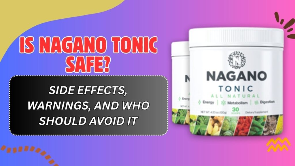 Is Nagano Tonic Safe? – Side Effects, Warnings, and Who Should Avoid It